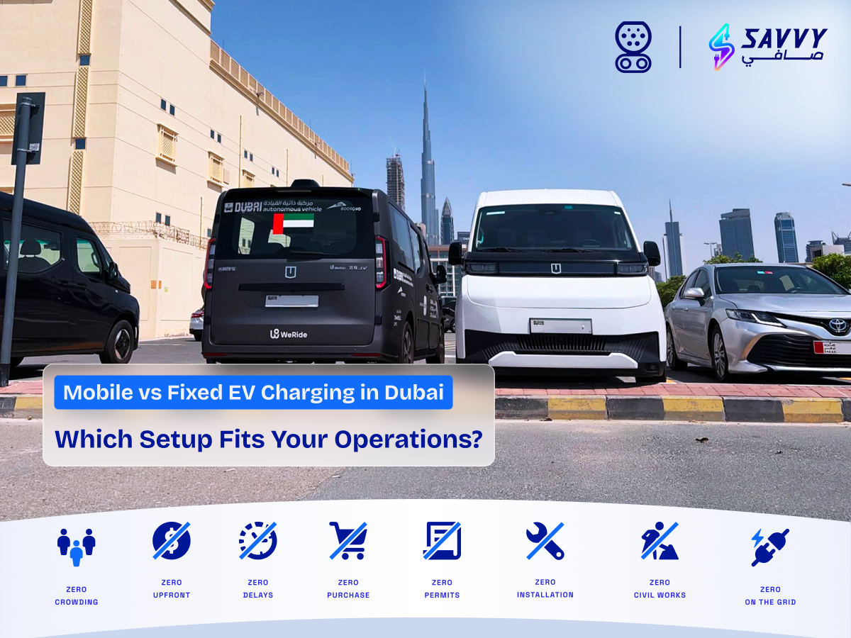 Mobile vs Fixed EV Charging in Dubai: Which Setup Fits Your Operations?